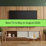 Best TV to Buy in August 2025