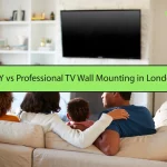 DIY vs Professional TV Wall Mounting in London