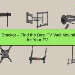 TV Bracket – Find the Best TV Wall Mount for Your TV