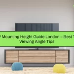 TV Mounting Height Guide London – Best TV Viewing Angle Tips