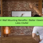 TV Wall Mounting Benefits | Better Viewing, Less Clutter