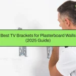 Best TV Brackets for Plasterboard Walls (2025 Guide)